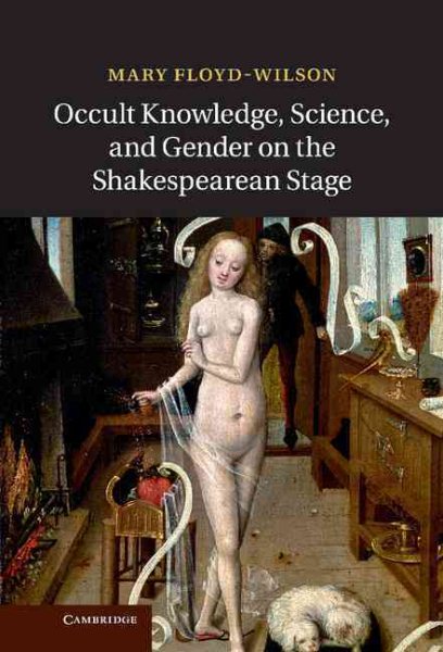 Occult knowledge, science, and gender on the Shakespearean stage