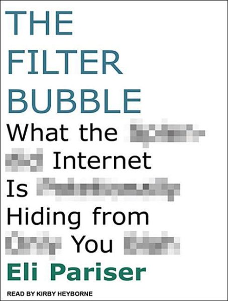 The filter bubble what the internet is hiding from you