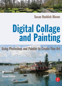 Cover image for Digital collage and painting : using Photoshop and Painter to create fine art