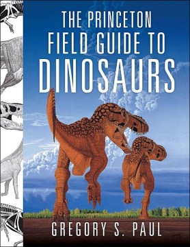 Cover image for The Princeton field guide to dinosaurs