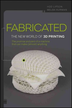 Cover image for Fabricated : the new world of 3D printing