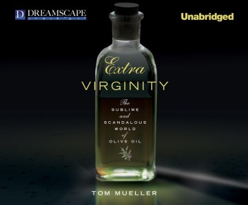 Cover image for Extra virginity : [the sublime and scandalous world of olive oil]