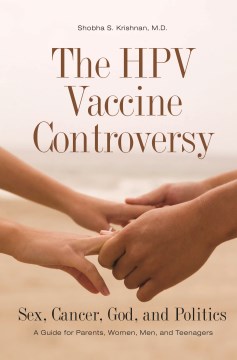 Book cover for The HPV Vaccine Controversy: Sex, Cancer, God, and Politics: A Guide for Parents, Women, Men, and Teenagers