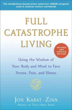 Book cover for Full Catastrophe Living: Using the Wisdom of Your Body and Mind to Face Stress, Pain, and Illness 