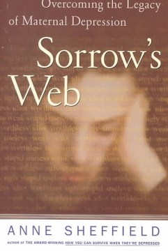 Book cover for Sorrow’s Web: Overcoming the Legacy of Maternal Depression 