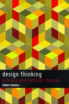 Design thinking : process and methods manual / Robert Curedale