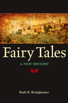 Fairy Tales a new history by Ruth Bottigheimer