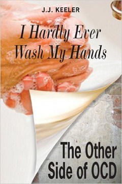 Book cover for I Hardly Ever Wash My Hands: The Other Side of OCD 