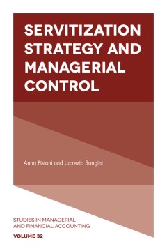Servitization strategy and managerial control / Anna Pistoni, Lucrezia Songini.