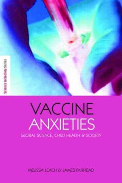 Book cover for Vaccine Anxieties: Global Science, Child Health and Society 