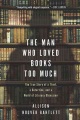 Man who loved books too much by Allison Hoover Bartlett book cover