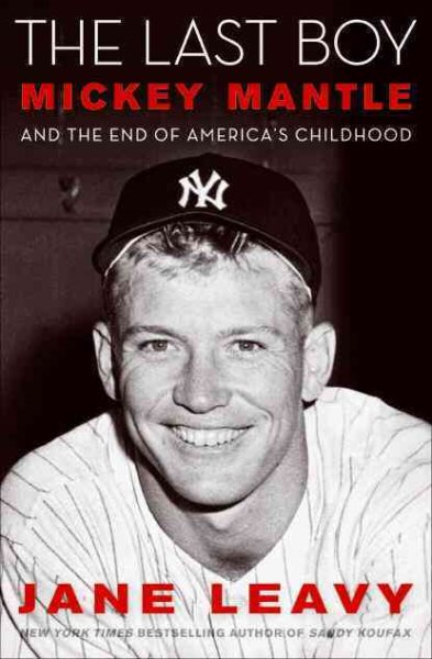 The last boy : Mickey Mantle and the end of America