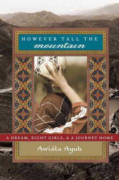 However tall the mountain : a dream, eight girls, and a journey home /