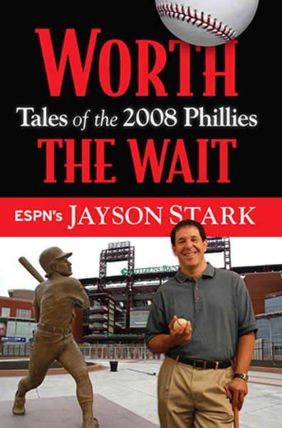 Worth the wait : tales of the 2008 Phillies /