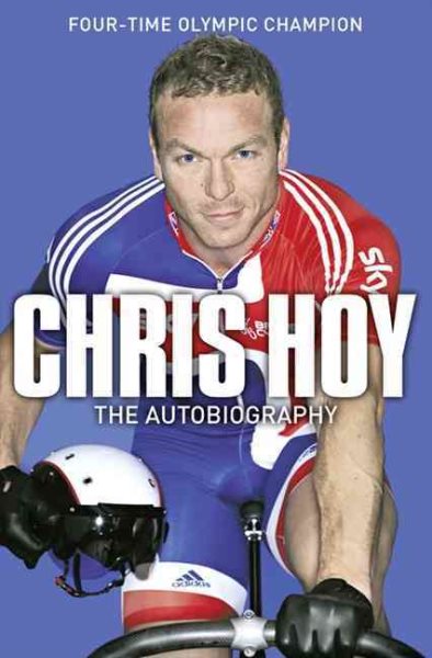 Chris Hoy : the autobiography /