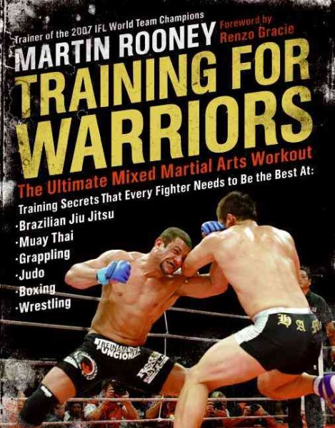Training for warriors : the ultimate mixed martial arts workout /