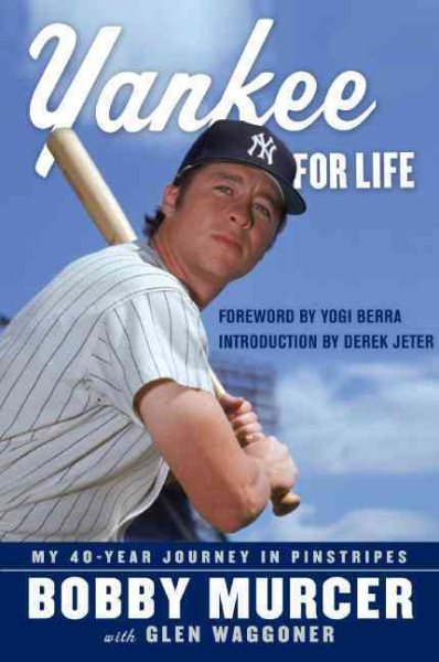 Yankee for life : my 40-year journey in pinstripes /