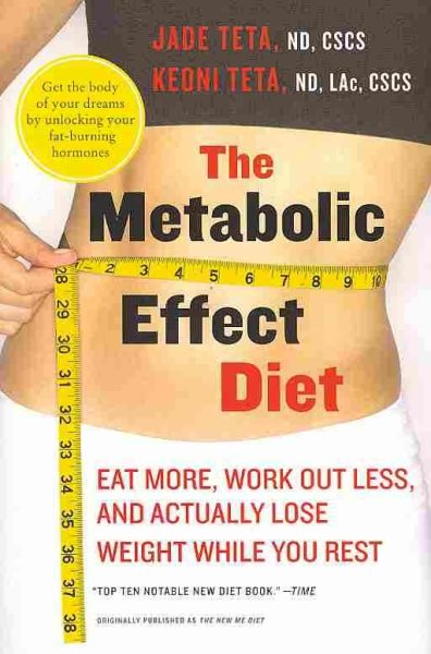 The metabolic effect diet : eat more, work out less, and actually lose weight while you rest /