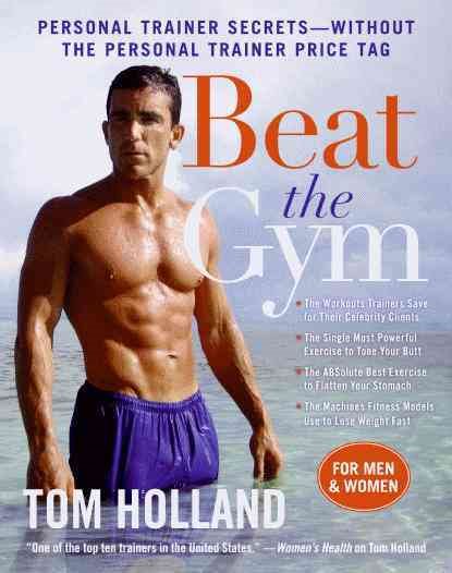 Beat the gym : personal trainer secrets--without the personal trainer price tag /