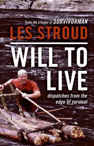 Will to live : dispatches from the edge of survival /