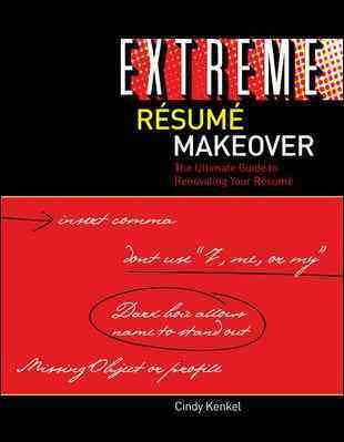 Extreme r歋sum歋 makeover : the ultimate guide to renovating your r歋sum歋 : plus sections on cover letters, thank-you notes, and electronic r歋sum歋s /