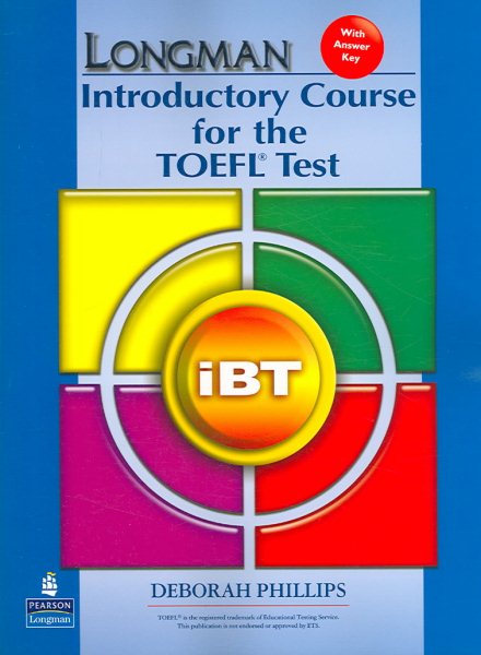 Longman introductory course for the TOEFL test :?biBT /?cDeb orah Phillips