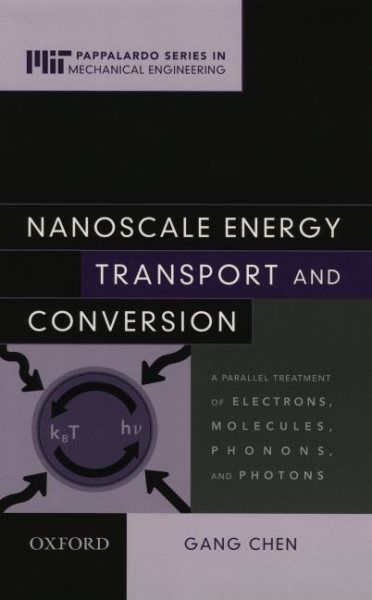 Nanoscale energy transport and conversion : a parallel treatment of electrons, molecules, phonons, and photons /