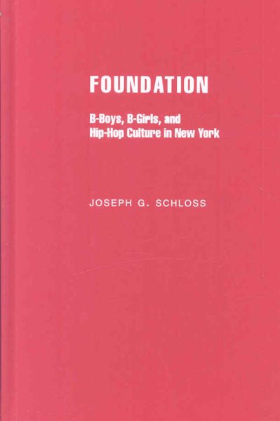 Foundation : b-boys, b-girls, and hip-hop culture in New York /