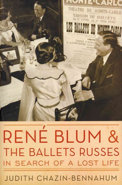 Ren歋 Blum and the Ballets russes : in search of a lost life /