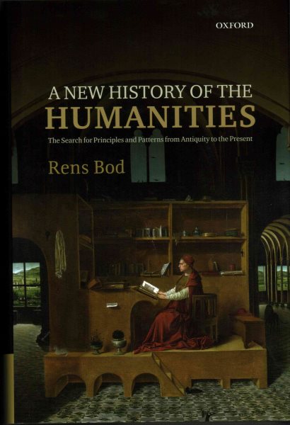 A new history of the humanities : the search for principles and patterns from Antiquity to the present /