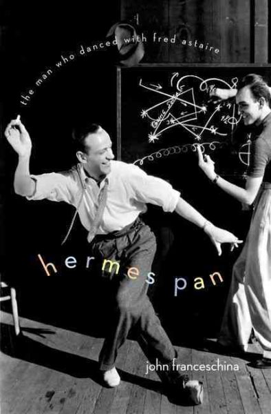 Hermes Pan : the man who danced with Fred Astaire /
