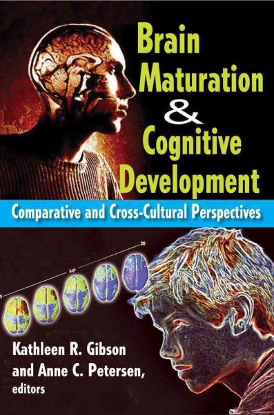 Brain maturation & cognitive development : comparative and cross-cultural perspectives /