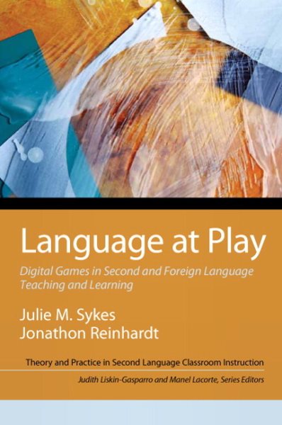 Language at play : digital games in second and foreign language teaching and learning
