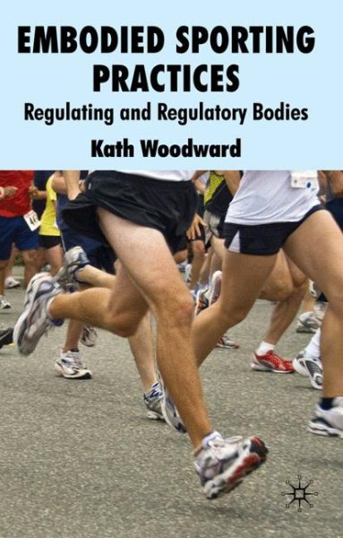 Embodied sporting practices : regulating and regulatory bodies /