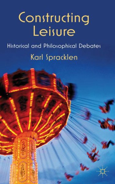 Constructing leisure : historical and philosophical debates /