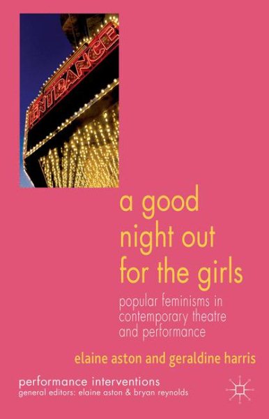 A good night out for the girls : popular feminisms in contemporary theatre and performance /