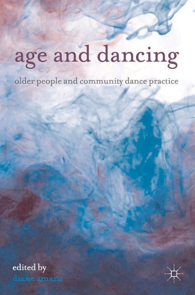 Age and dancing : older people and community dance practice /