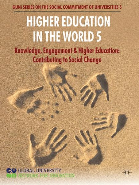 Higher education in the world 5 : knowledge, engagement and higher education : contributing to social change.