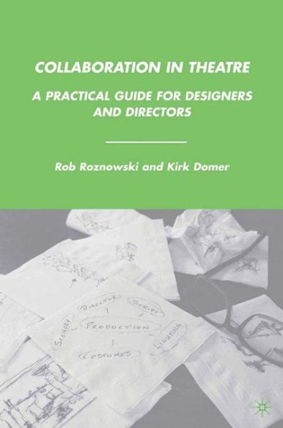 Collaboration in theatre : a practical guide for designers and directors /