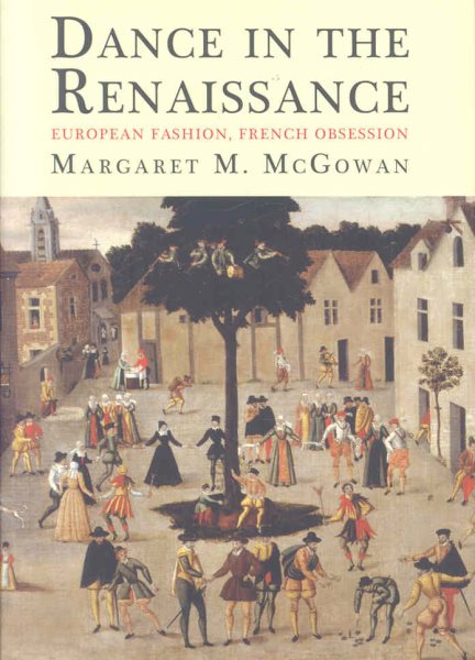 Dance in the Renaissance : European fashion, French obsession /