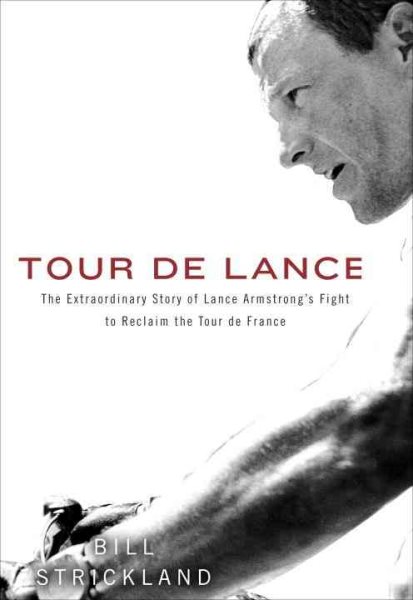 Tour de Lance : the extraordinary story of Lance Armstrong