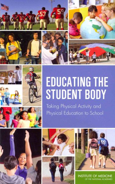 Educating the student body : taking physical activity and physical education to school /