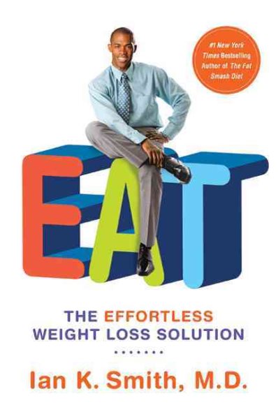 Eat : the effortless weight loss solution /