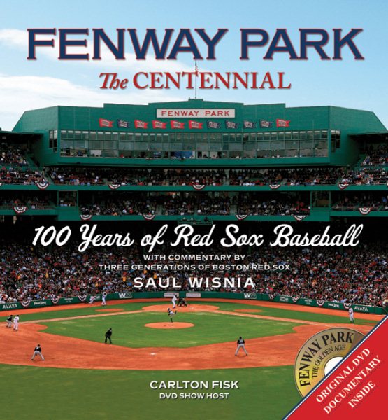 Fenway Park, the centennial : 100 years of Red Sox baseball /