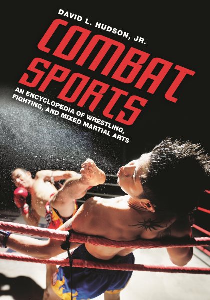 Combat sports : an encyclopedia of wrestling, fighting, and mixed martial arts /