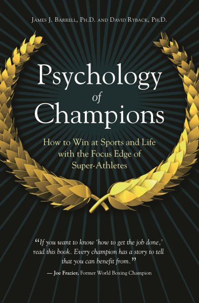 Psychology of champions : how to win at sports and life with the focus edge of super-athletes /