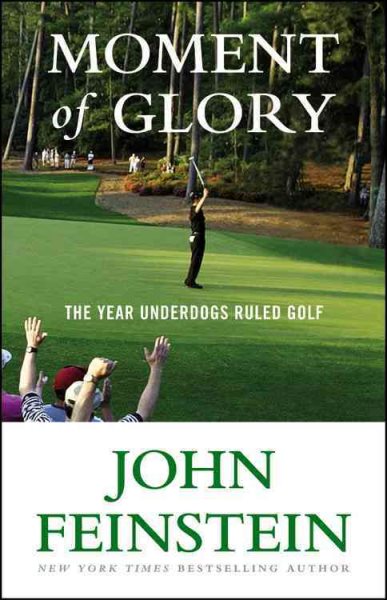 Moment of glory : the year underdogs ruled golf /