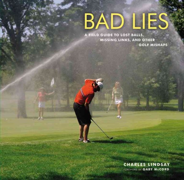 Bad lies : a field guide to lost balls, missing links, and other golf mishaps /