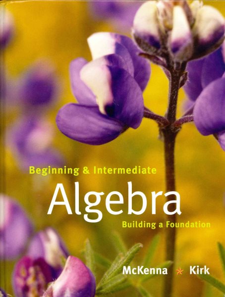 Beginning and intermediate algebra :  building a foundation /