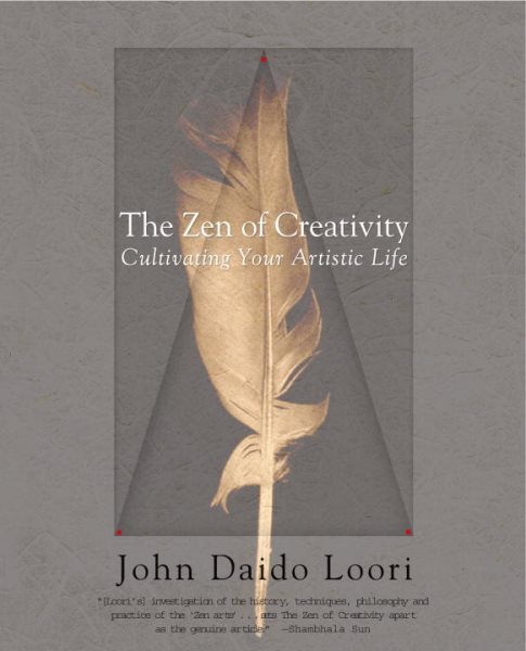 The Zen of creativity : cultivating your artistic life /